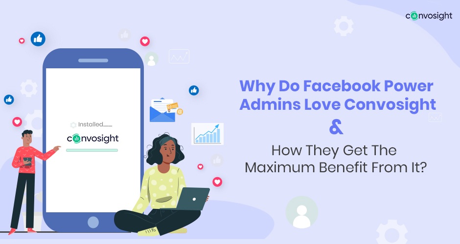 Convosight Benefits: Why Do Facebook Power Admins Love Convosight?